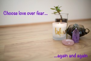 Choose love over fear